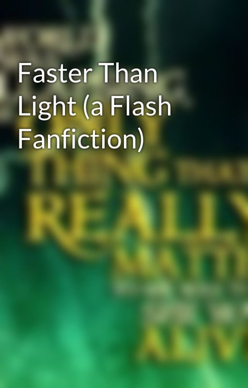 Faster Than Light (a Flash Fanfiction) by BrightEyedPernico