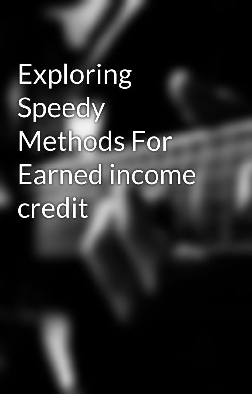 Exploring Speedy Methods For Earned income credit by taxcredit45