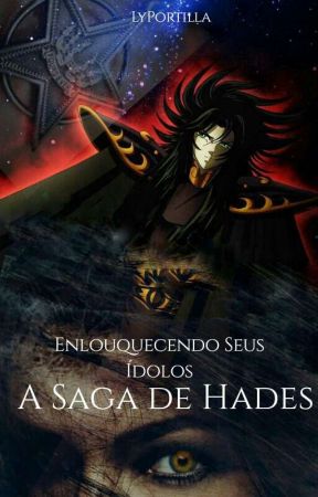 Enlouquecendo Seus Ídolos - A Saga de Hades (Cavaleiros Do Zodíaco) by LyPortilla