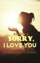 Sorry, I Love You! by eliza_s