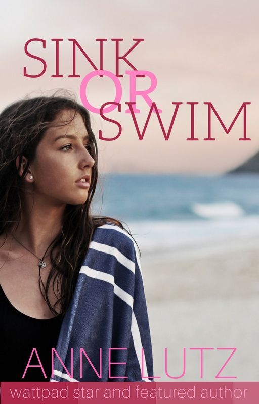 Sink or Swim✓ (Teen Romance) by AnneLutz