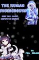 The Human Underground book one: Magic knows no bounds by Pika_Girl556