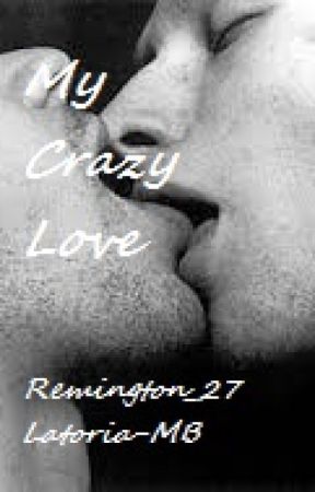 My Crazy Love (BxB) by Remington_27