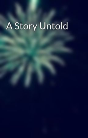 A Story Untold by babygirl0907