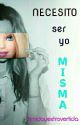 Necesito ser yo misma by timidayextrovertida