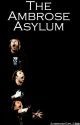 The Ambrose Asylum by AmbroseGirl234