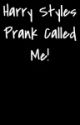 Harry styles Prank Called Me  by Come_At_Me_Nialler