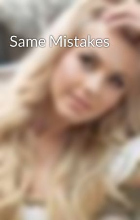 Same Mistakes by samanthaaaaa