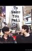 To Make You Fall In Love (Phan)