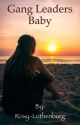 Gang leaders baby (gang leader #1) by Roxy-Luthenburg