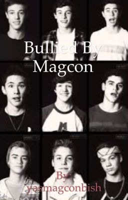 Bullied By Magcon **Magcon Fanfiction, along with o2L and other famous people** cover