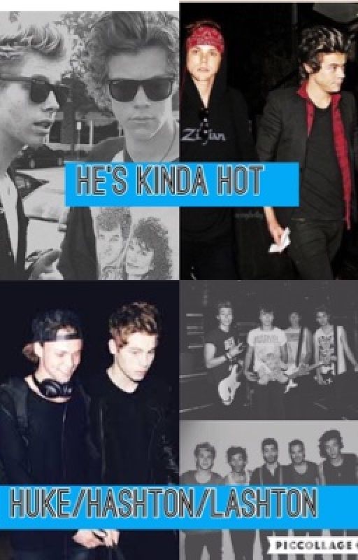 He's Kinda Hot | Huke/Hashton/Lashton by arianaxluke