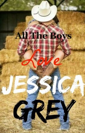 All The Boys Love Jessica Grey by Blue_Flame24