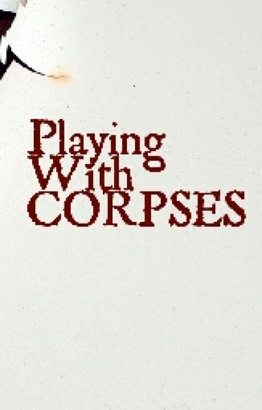 Playing With Corpses (Arrow Fan Fic) by Marvel_52