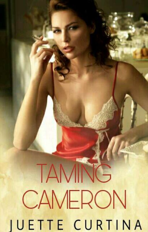 Taming Cameron (COMPLETE) by Juette_Curtina