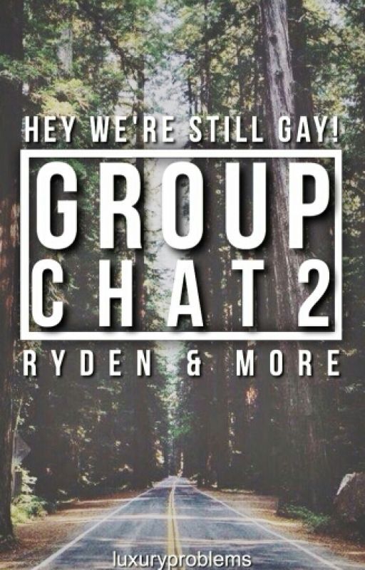 Group Chat 2 -Ryden & More- by luxuryproblems