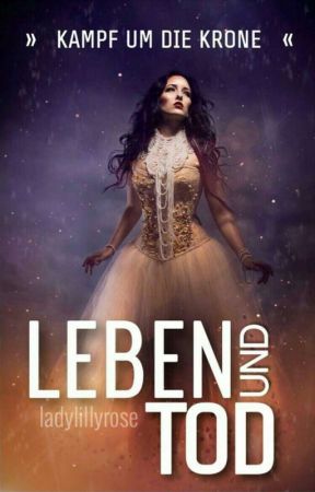 LEBEN & TOD ~  Kampf um die Krone by ladylillyrose