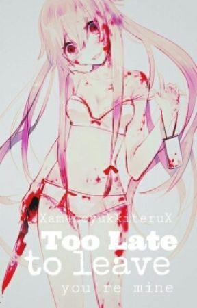 Too Late To Leave [You're Mine] by XamanoYukkiteruX