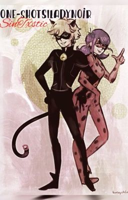 LadyNoir|One-Shots [Miraculous Ladybug Fanfic] cover