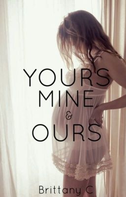 Yours Mine & Ours (Book 1 of 4) (Justin Bieber Love Story) ✔️ cover