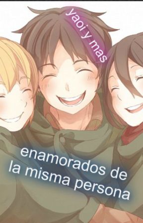 Enamorados de la misma persona  by yaoiymas