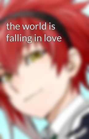 the world is falling in love by postscriptress