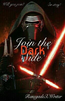 Join The Dark Side... Kylo Ren X Reader cover