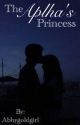 The Alphas Princess  by HaloHoneyBooks