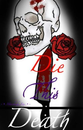 Die This Death (Book 2) by Crazy_Mischief_Fox