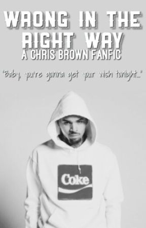 Wrong In The Right Way || Chris Brown by justforbreezy