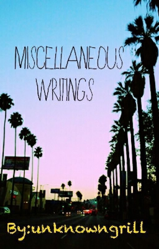 Miscellaneous writings by unknowngrill