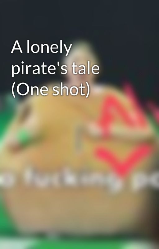 A lonely pirate's tale (One shot) by snow_land