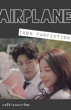 Airplane [iKON fanfiction] by co0kiesncr3am