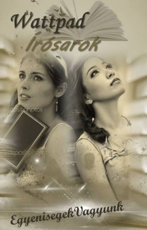 Wattpad Írósarok by EgyenisegekVagyunk