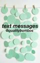 Texts Messages {cth} by qualitybumbos