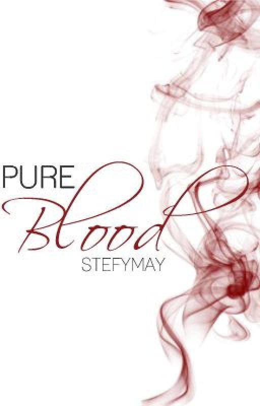 Pure Blood (UNEDITED) by stefymay