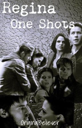 Regina One Shots by OriginalBeliever