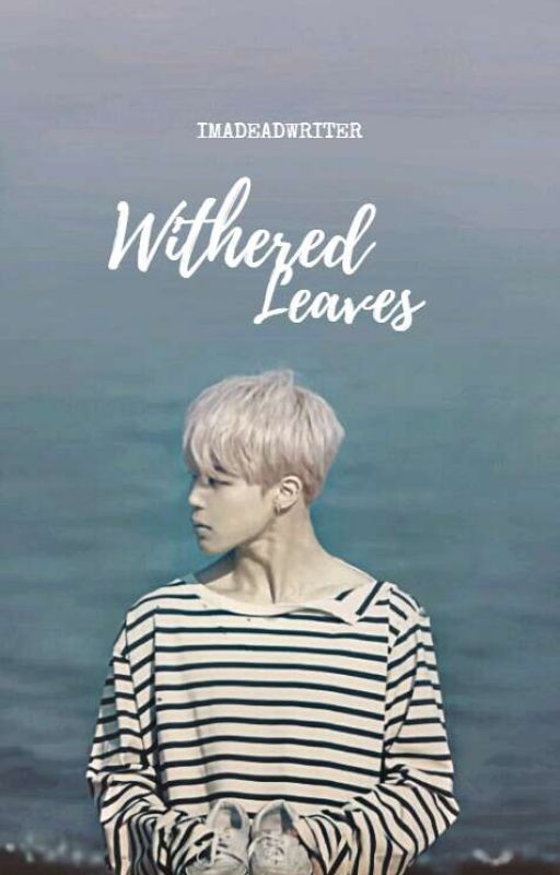 Withered Leaves [Jimin] by ImaDeadWriter