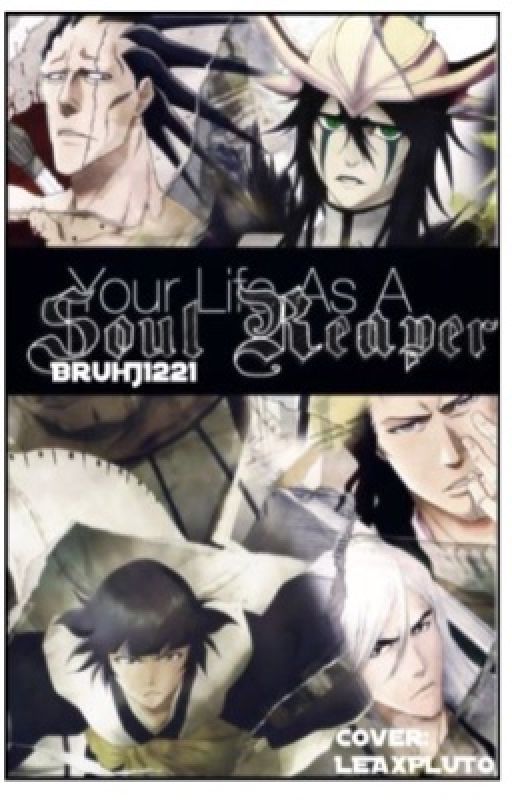 Bleach: Your Life As A Soul Reaper by BruhJ1222