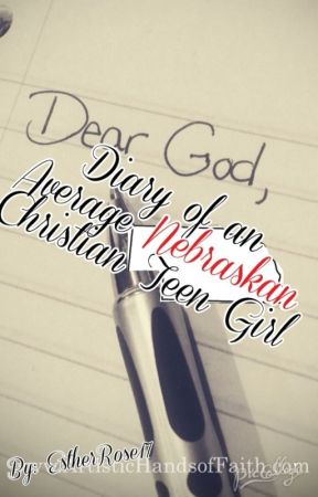 Diary of an Average Nebraskan Christian Teen Girl by EstherRose17