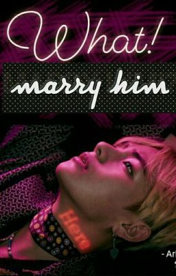 WHAT! MARRY HIM?! {EDITING} cover