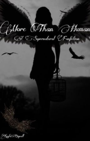 More Than Human (A Supernatural Fanfiction) by KaylaBignall