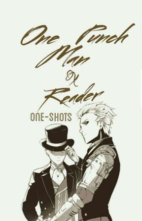 One Punch Man x Reader [One-Shots] by -godjihyo