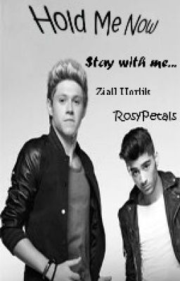 Hold Me Now (Ziall Fan Fiction) ✔ cover