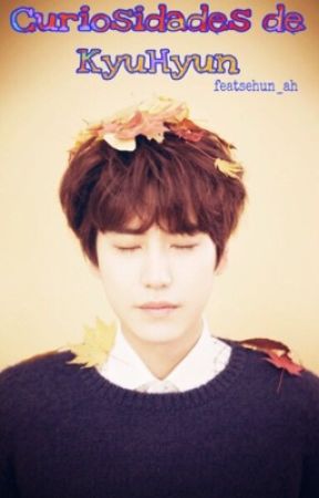 Curiosidades De KyuHyun ♡ by featsehun_ah