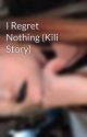 I Regret Nothing (Kili Story) by PikachuSneeze