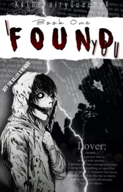 I Found You {Jeff The Killer X Reader} by XxTheFairyQueenxX