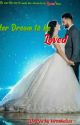 Her Dream to be loved.{Completed} by kiranhafeez