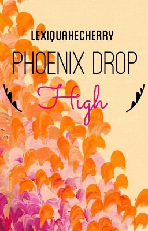 Phoenix Drop High {Garroth x Reader} by _TwentyOneHeathens_