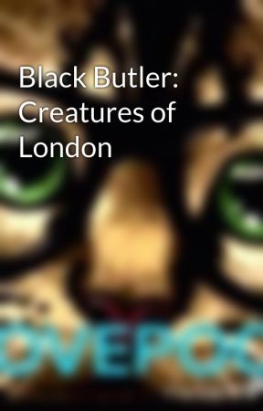 Black Butler: Creatures of London by NancyFreitas